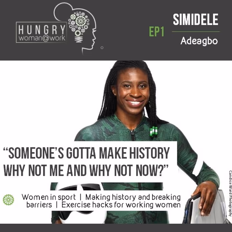 E01 Hungry Woman At Work - feat Simidele Adeagbo