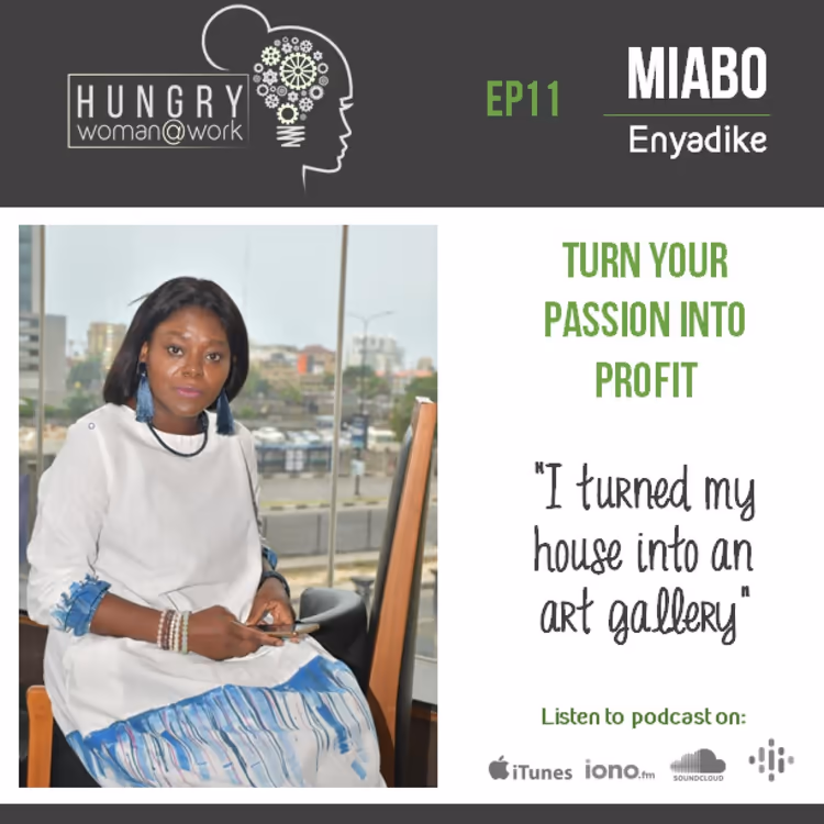 Ep 11- You can turn your passion into profit - Miabo Enyadike