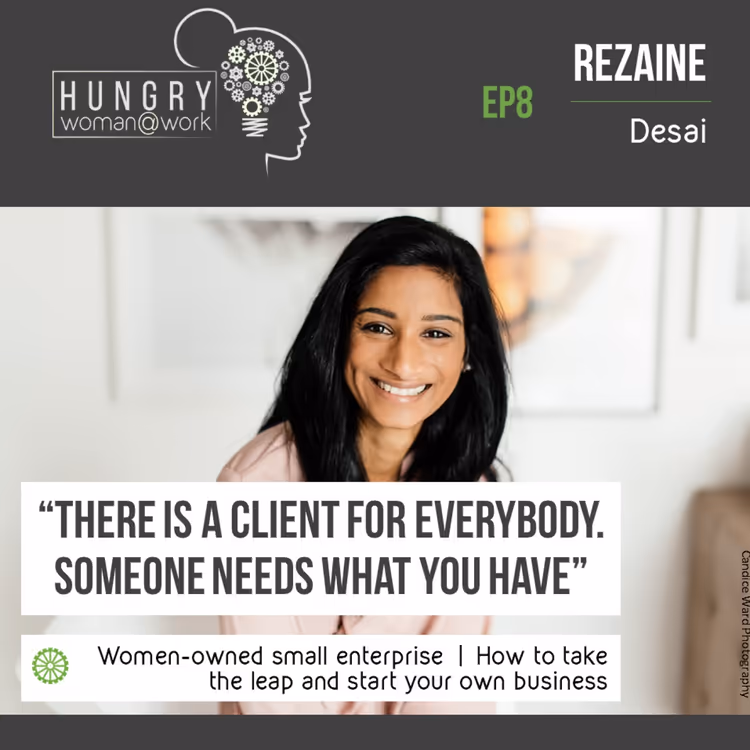 Ep 8- There is a client for everybody. Someone needs what you have” with Rezaine Desai